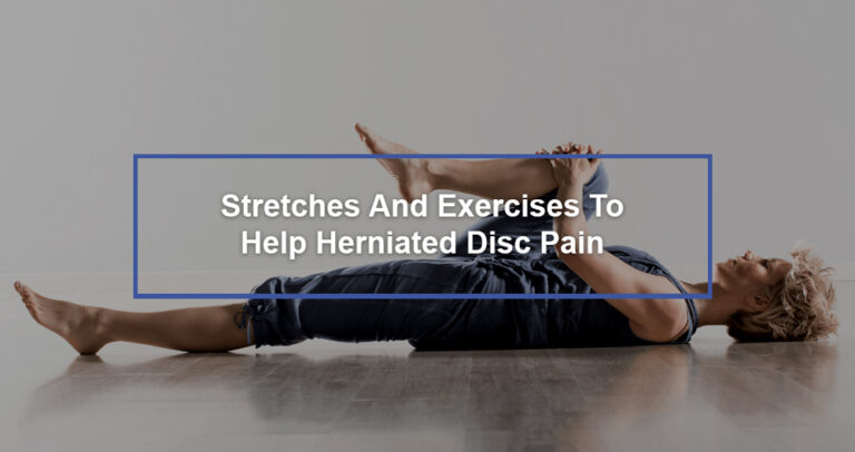 Stretches And Exercises To Help Herniated Disc Pain Dr Kevin Pauza