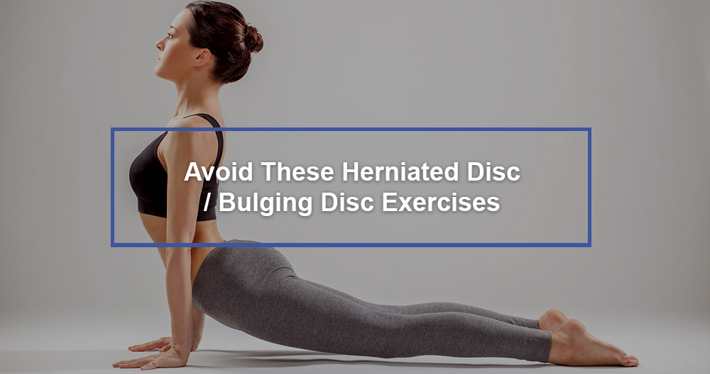 Avoid These Herniated Disc / Bulging Disc Exercises