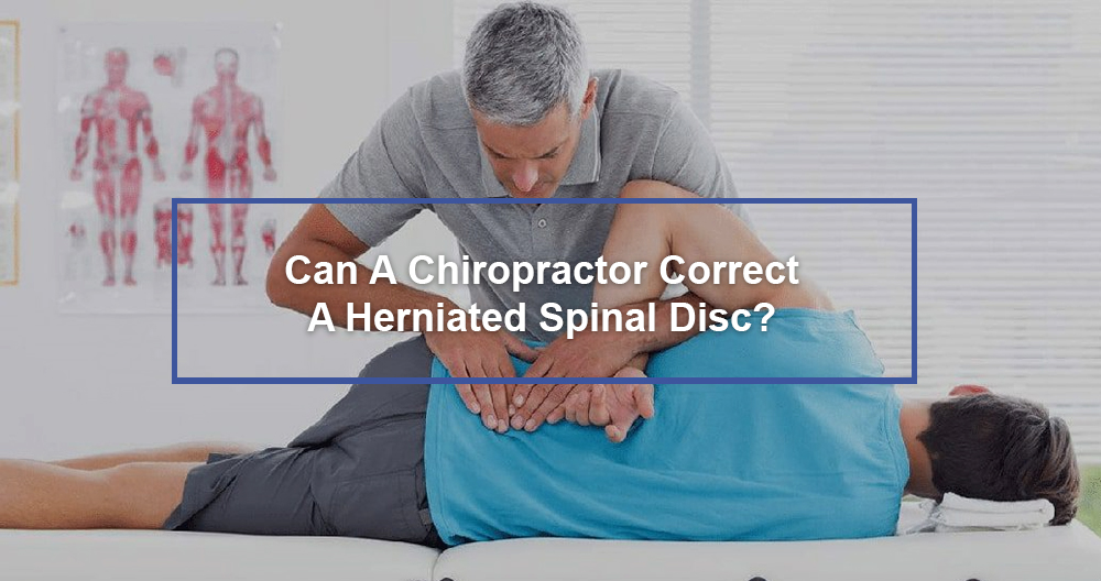 Can A Chiropractor Correct A Herniated Spinal Disc