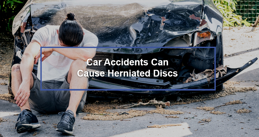 Car Accidents Can Cause Herniated Discs