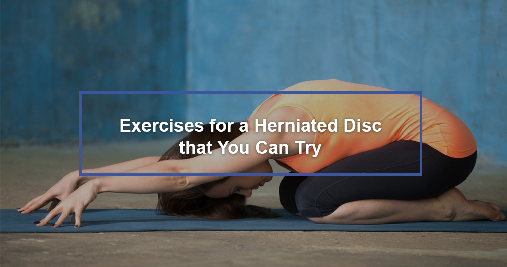 Exercises To Try And Exercises To Avoid If You Have A Herniated Disc