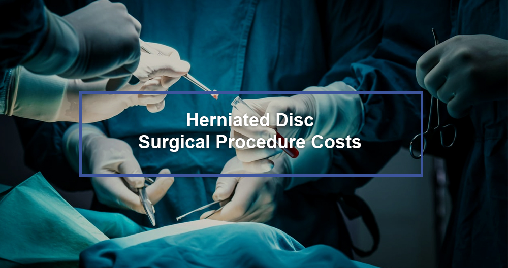 Costs of Herniated Disc Surgical Procedure 