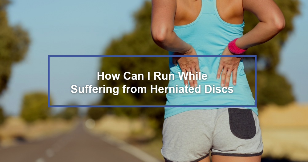 Run While Suffering from Herniated Discs