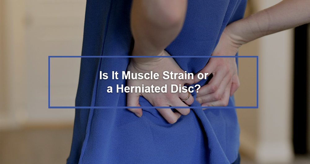 Muscle Strain or a Herniated Disc