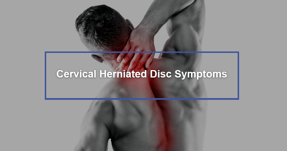 Cervical Herniated Disc Symptoms