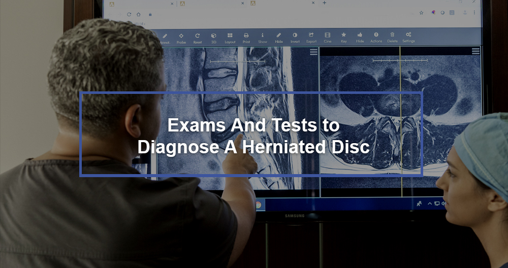 Exams And Tests to Diagnose A Herniated Disc